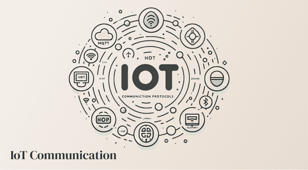 What Are The 6 Major IoT Communication Protocols You Should Know ...